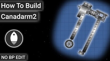 How To Build The Canadarm2 | Spaceflight Simulator 1.5.2.5