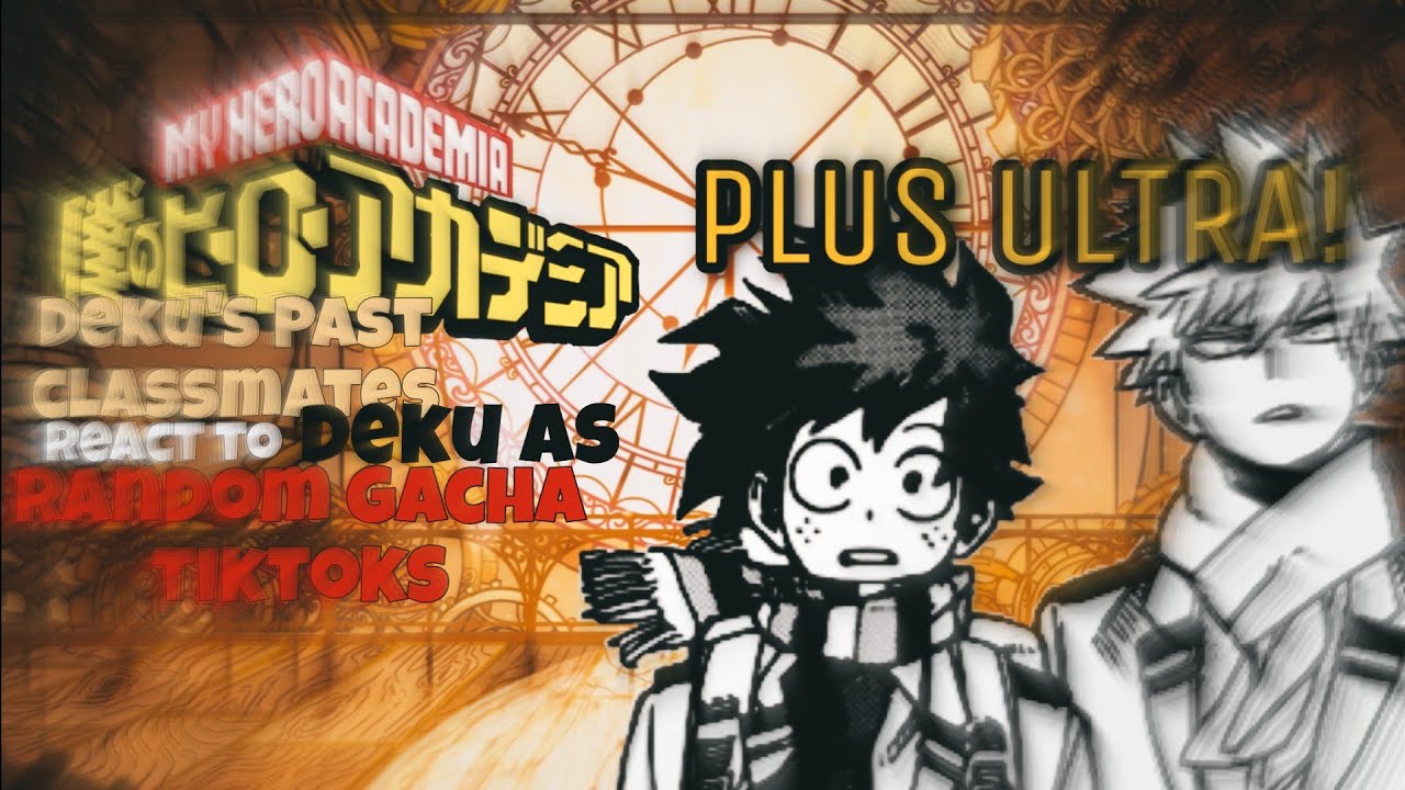 Deku's Past classmates react to Deku as Random Gacha TikToks (1/?) [] BKDK [] Purple Galore YTB []