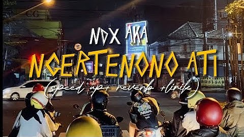 NGERTENONO ATI - NDX A.K.A (speed up+  reverb+ lirik) | Overlay vibes