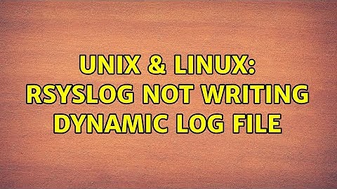 Unix & Linux: rsyslog not writing dynamic log file