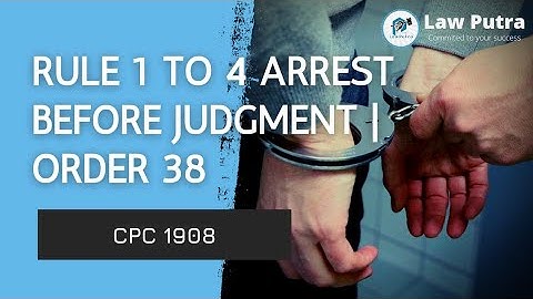 Rule 1 to 4 | Arrest before Judgment | Order 38 | CPC 1908 | LawPutra