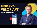 Linksys velop app not working