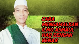 CARA MENGAMALKAN ILMU ASMAUL HAQ DENGAN BENAR