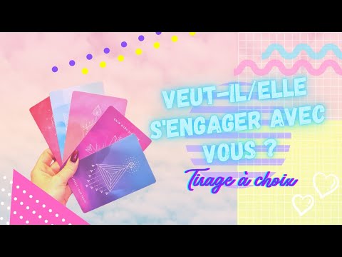 💕 Veut-il/elle s&rsquo;engager avec vous ? 💕 tirage à choix