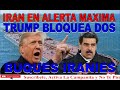 IRAN EN ALERTA MAXIMA - TRUMP BLOQUEA 2 BUQUES IRANIES !