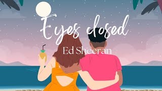 Ed Sheeran - Eyes Closed (Lyrical )