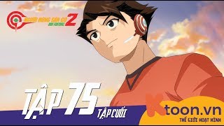 GGO NGƯỜI HÙNG SÂN CỎ Tập 75 - Cú sút cuối cùng [ TẬP CUỐI ]