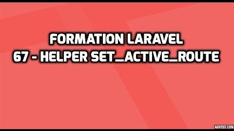 Formation Laravel 5 - 67 -  (Laracarte) Helper set_active_route