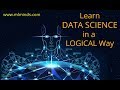 Data Science : Learn Data Science in a Logical Way