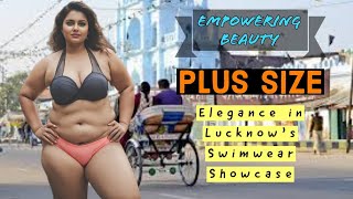 Empowering Beauty: Plus-Size Elegance in Lucknow's Swimwear Showcase