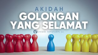 Ini Akidah Golongan yang Dijamin Selamat oleh Allah - Ustadz Jamaludin, Lc. - Ceramah Agama