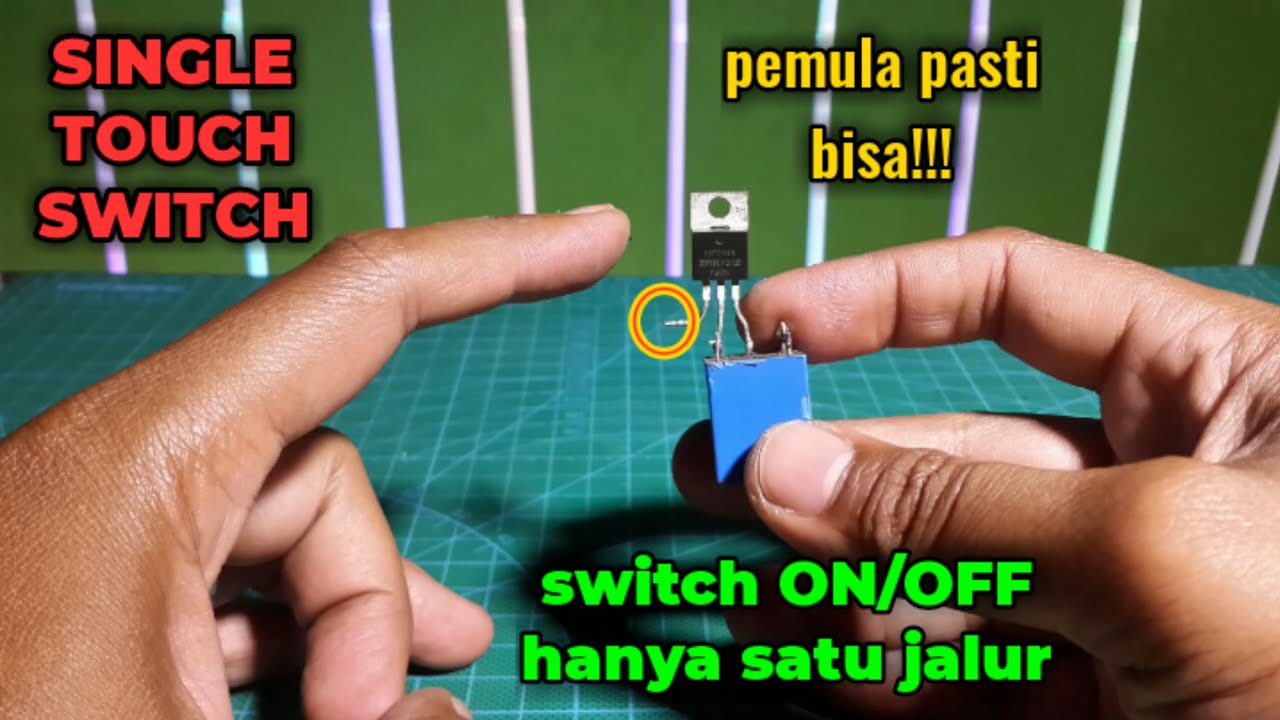 Rangkaian Sederhana Saklar Sentuh On Off Satu Tombol Youtube