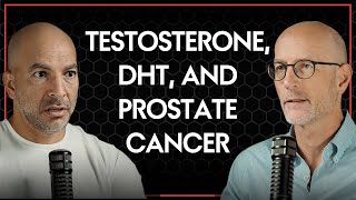 Testosterone, DHT, and Prostate Cancer | Peter Attia & Ted Schaeffer