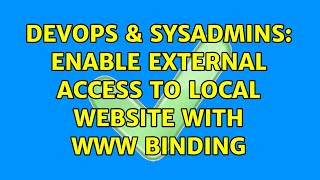Famous DevOps & SysAdmins: Enable external access to local website with www binding (2 Solutions!!) Profile