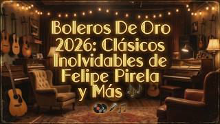 Details Boleros De Oro 2026: Clásicos Inolvidables de Felipe Pirela y Más 🎶 Guide