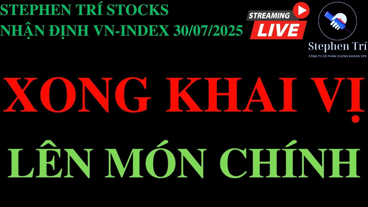 🔴VN-INDEX 30/07/2025: Thị trường xong món khai vị - Chuẩn bị đến món chính