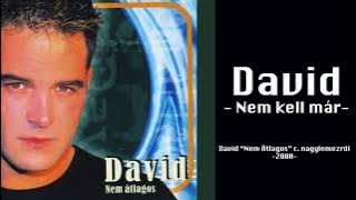 David - Nem kell már -