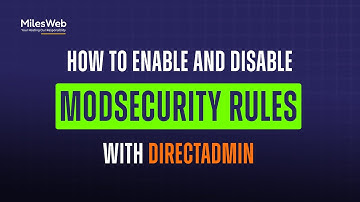 How to Enable and Disable ModSecurity Rules with DirectAdmin? | MilesWeb