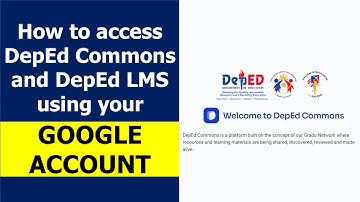 HOW TO ACCESS DEPED COMMONS AND DEPED LMS USING YOUR GOOGLE ACCOUNT