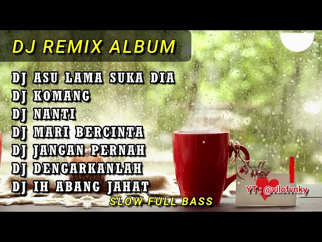 DJ REMIX ALBUM PALING ENAK SEDUNIA | DJ SLOW FULL BASS - VILO FVNKY class=