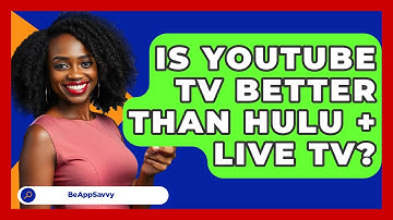 Is YouTube TV Better Than Hulu + Live TV? - Be App Savvy