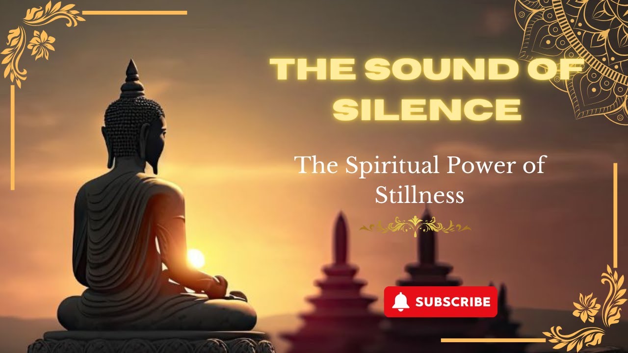 The Sound of Silence: The Spiritual power of Stillness - YouTube