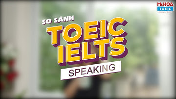 THI TOEIC SPEAKING HAY IELTS SPEAKING??? | Ms Hoa TOEIC