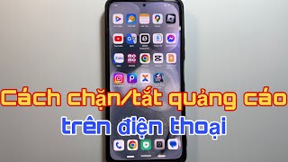 Cách chặn quảng cáo trên điện thoại. Cách tắt quảng cáo trên điện thoại