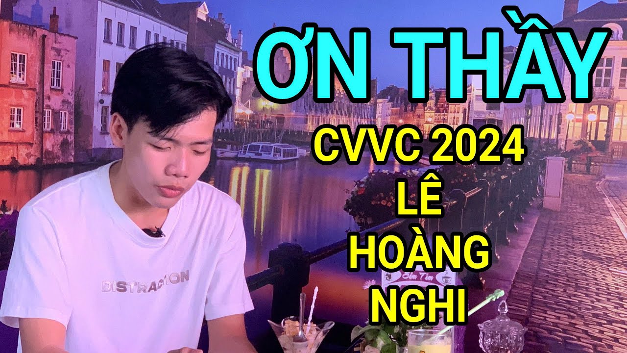 CVVC 2024 Lê Hoàng Nghi - ca cổ ƠN THẦY || Hoàng Nghi #18