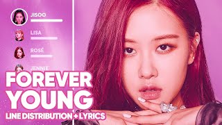 BLACKPINK - Forever Young (Line Distribution   Lyrics Color Coded) PATREON REQUESTED