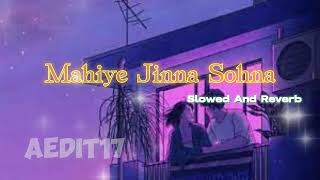 Mere Mahiye Jinna Sohna Slowed Reverb Version Of Mahiye Jinna Sohna