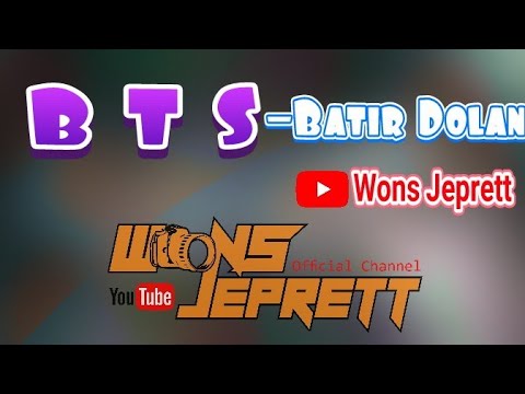 BTS-Batir Dolan || Wons Jeprett