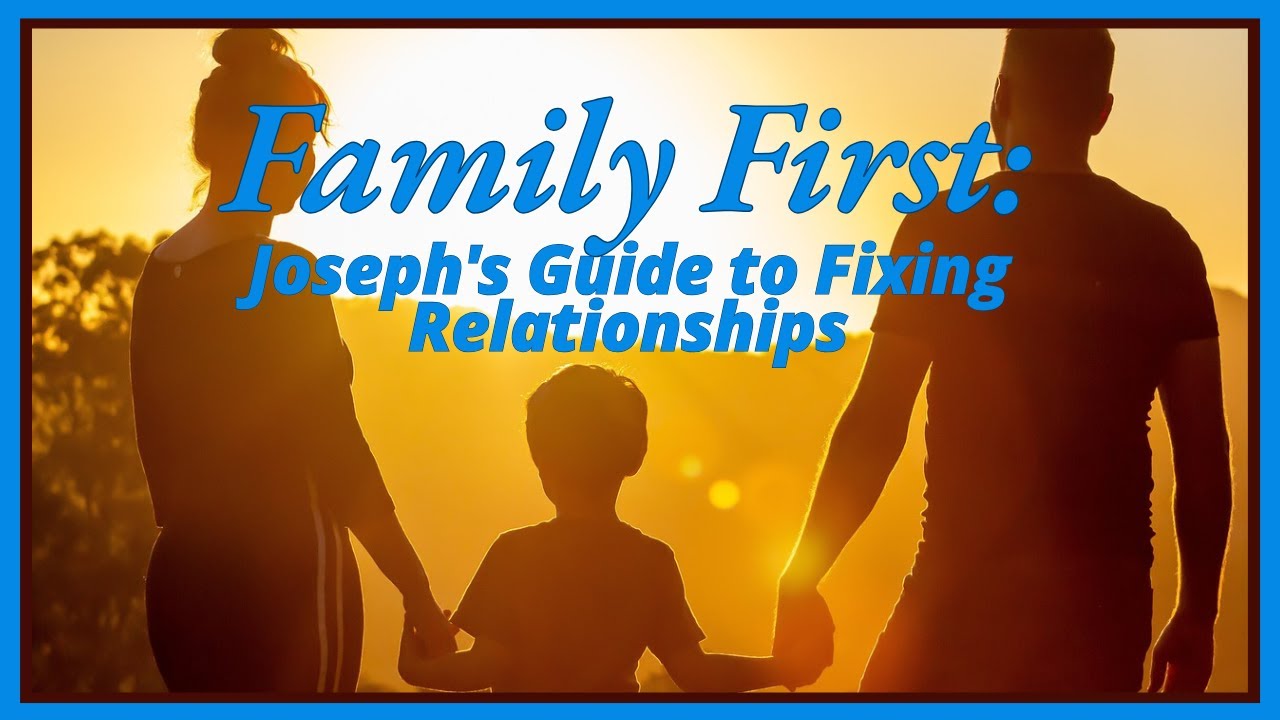 Family First: Joseph's Guide to Fixing Relationships - Tehila Gimpel: The Land of Israel Fellowship