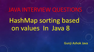 HashMap Sorting Based on Values In Java 8 || Gunji Ashok Java