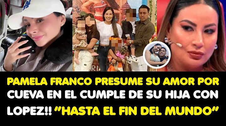 PAMELA FRANCO PRESUME SU AMOR POR CUEVA EN EL CUMPLE DE SU HIJA CON LOPEZ!! “HASTA EL FIN DEL MUNDO”