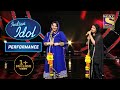 'Sheesha Ho Ya Dil Ho' पर Arunita और Reena जी ने दिया Duet Performance | Indian Idol Season 12