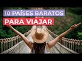 10 Países Baratos para Viajar 🤑 | No te los pierdas