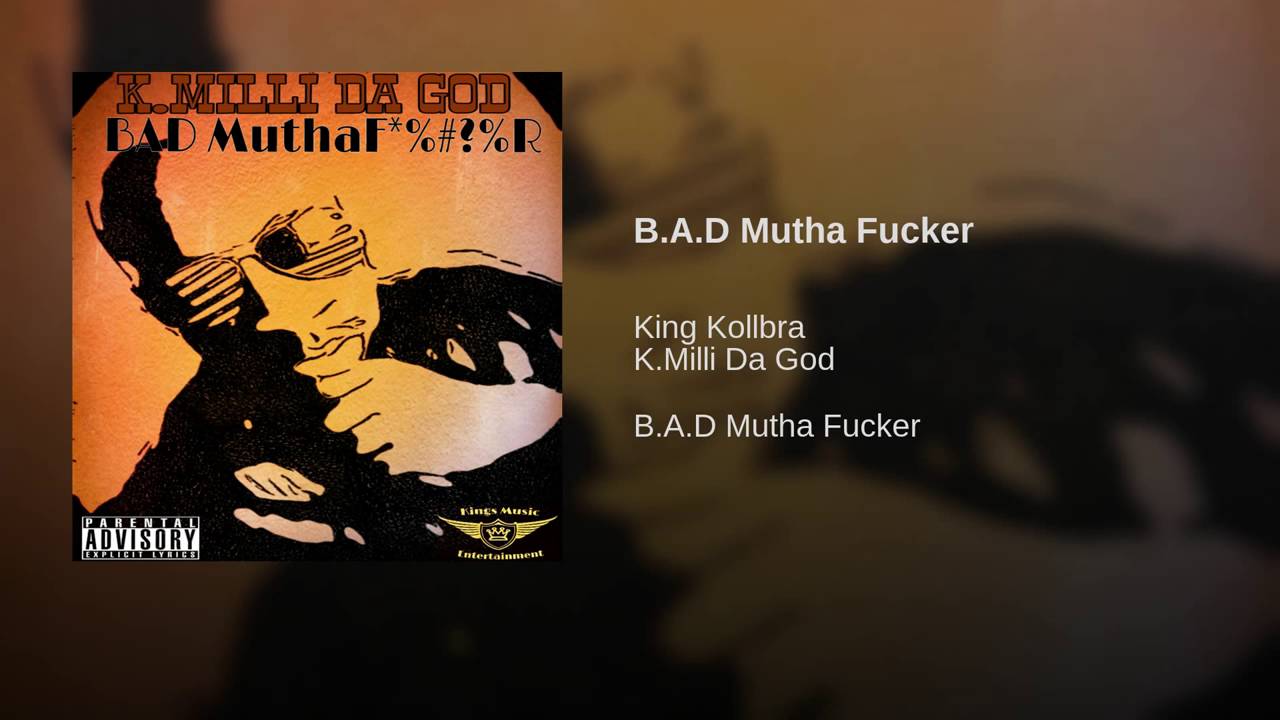 Watch B.A.D Mutha Fucker on YouTube Watch B.A.D Mutha Fucker on YouTube