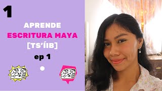 APRENDE ESCRITURA MAYA  TS'ÍIB  [EP 1]