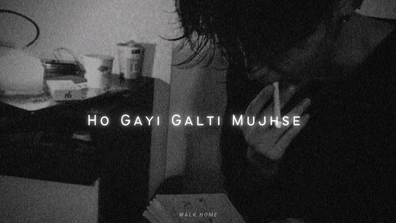 Ho Gayi Galti Mujhse Slowed  Reverb