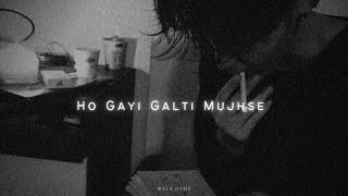 Ho Gayi Galti Mujhse [Slowed + Reverb] screenshot 3