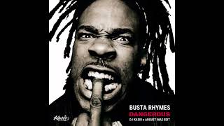 Busta Rhymes - Dangerous (DJ Kasir x August Mae Edit)