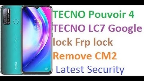 TECNO Pouvoir 4  TECNO LC7 Google lock Frp lock Remove CM2
