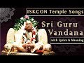 Sri guru vandana with lyrics  meaning  iskcon temple songs