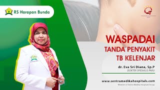 Waspadai Tanda Penyakit TB Kelenjar | dr. Eva Sri Diana, Sp.P | RS Harapan Bunda