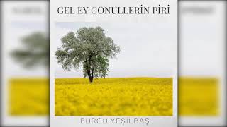 Burcu Yeşilbaş - Gel Ey Gönüllerin Piri Resimi