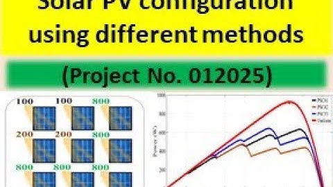 Solar PV array configuration using different methods under Partial shading (Project No. 012025)