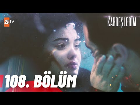 Kardeşlerim 108. Bölüm @atvturkiye