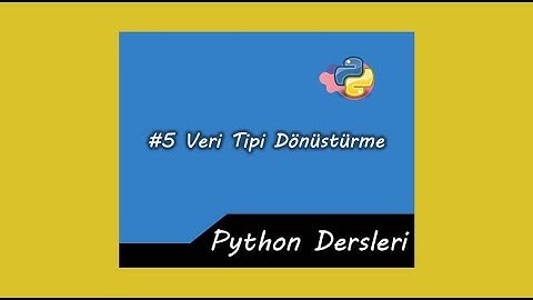 PYTHON DERSLERİ #5 (Veri Tipi Dönüştürme)