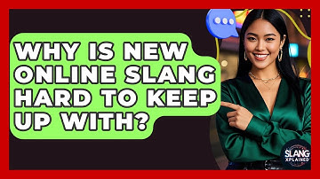 Why Is New Online Slang Hard To Keep Up With? - SlangXplained